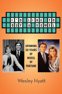 Front cover_I'd Like to Buy a Vowel - Spinning 50 Years of Wheel of Fortune
