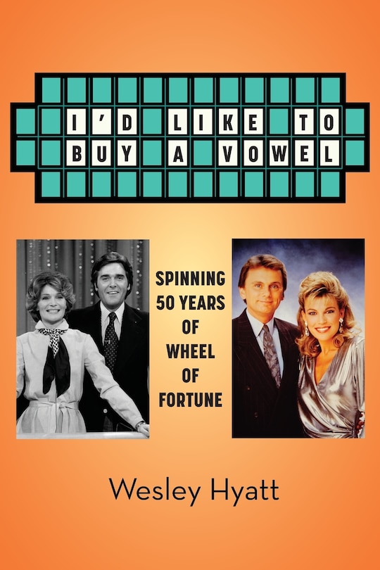 Front cover_I'd Like to Buy a Vowel - Spinning 50 Years of Wheel of Fortune