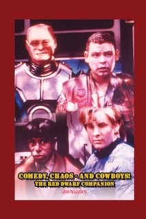 Front cover_Comedy, Chaos - and Cowboys! The Red Dwarf Companion