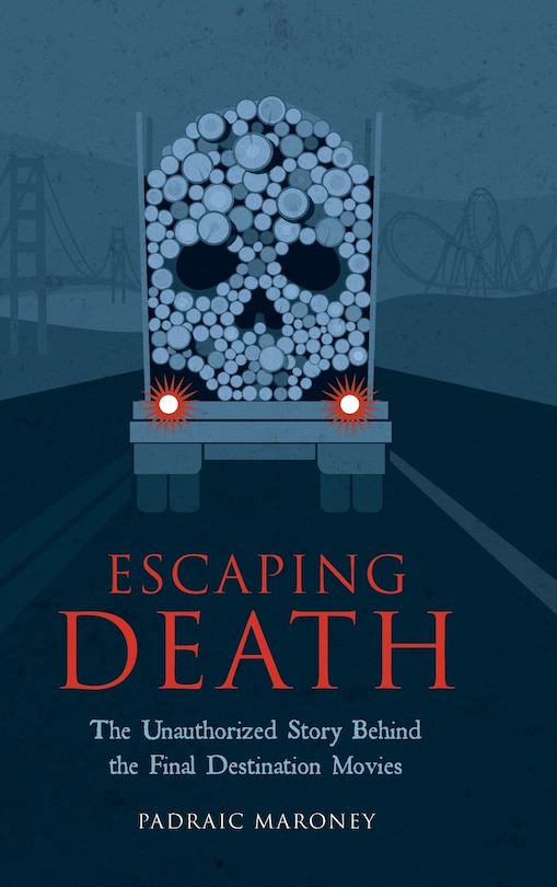 Couverture_Escaping Death - The Unauthorized Story Behind the Final Destination Movies