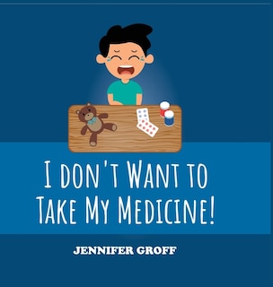 Front cover_I don't want to take my medicine!