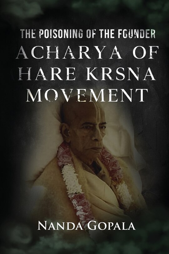 Front cover_The Poisoning of the Founder Acharya of Hare Krsna Movement