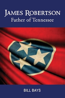 Couverture_James Robertson Father of Tennessee