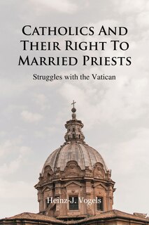 Front cover_Catholics And Their Right To Married Priests