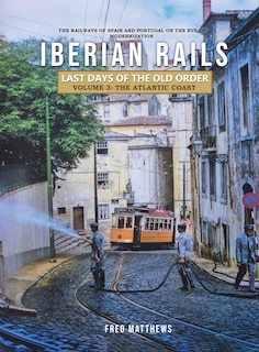 Couverture_Iberian Rails - Last Days of the Old Order Volume. 3