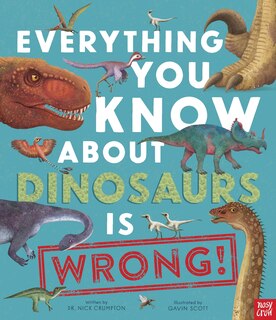 Couverture_Everything You Know About Dinosaurs is Wrong!