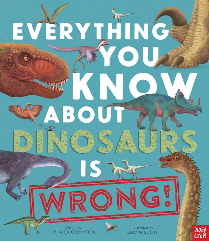 Couverture_Everything You Know About Dinosaurs is Wrong!