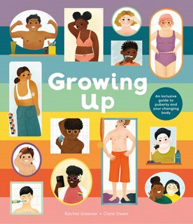 Front cover_Growing Up: An Inclusive Guide to Puberty and Your Changing Body