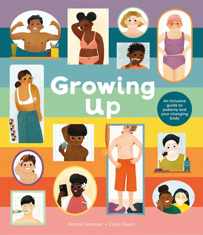 Front cover_Growing Up: An Inclusive Guide to Puberty and Your Changing Body