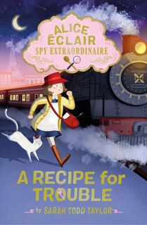 Front cover_Alice Éclair, Spy Extraordinaire: A Recipe for Trouble