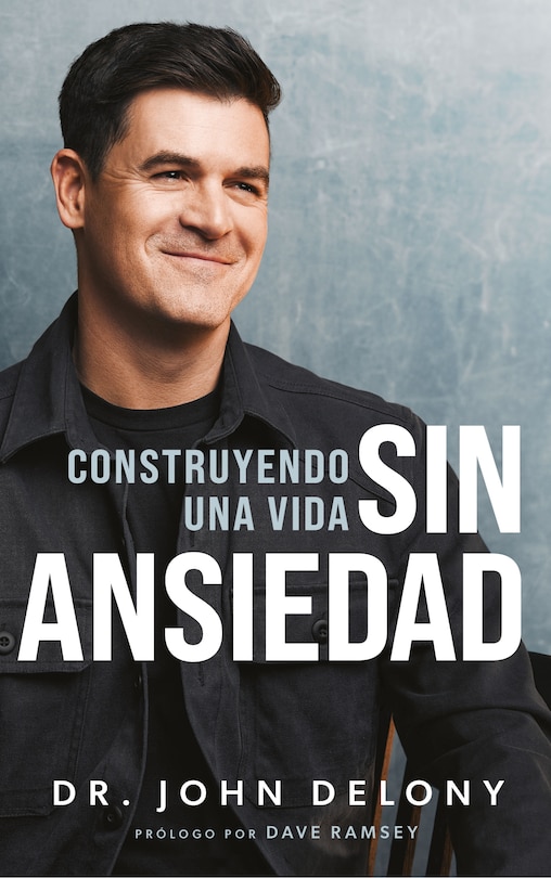 Front cover_Construyendo Una Vida Sin Ansiedad / Building a Non-Anxious Life