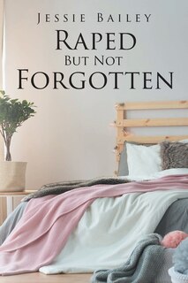 Couverture_Raped But Not Forgotten