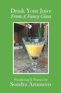 Front cover_Drink Your Juice from a Fancy Glass