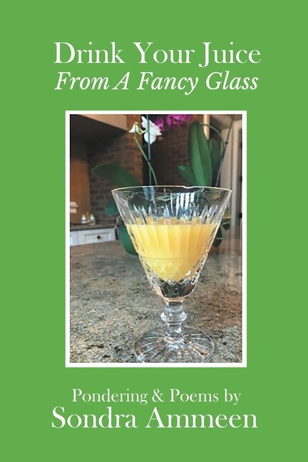 Front cover_Drink Your Juice from a Fancy Glass