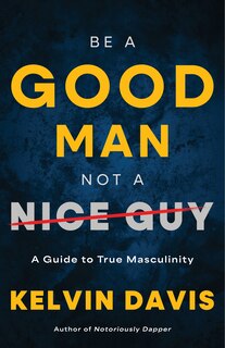 Couverture_Be a Good Man, Not a Nice Guy