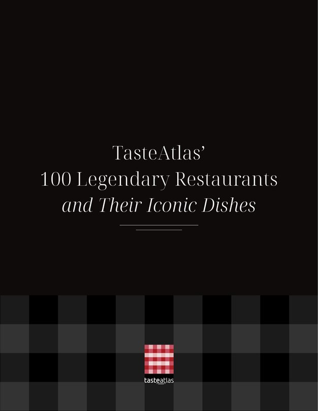 Front cover_TasteAtlas&rsquo; 100 Legendary Restaurants and Their Iconic Dishes