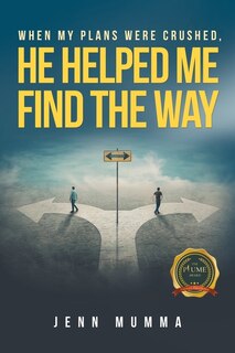 Couverture_When My Plans Were Crushed, He Helped Me Find the Way