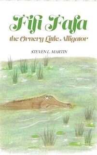 Front cover_Fifi Fafa the Ornery Little Alligator