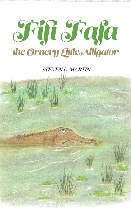 Front cover_Fifi Fafa the Ornery Little Alligator