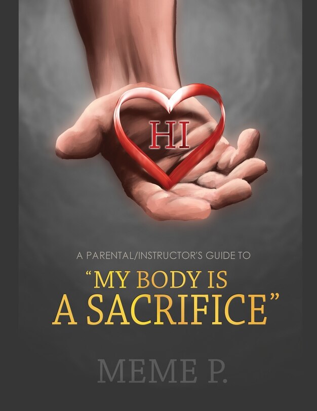 Front cover_A Parental/Instructor's Guide to My Body is a Sacrifice