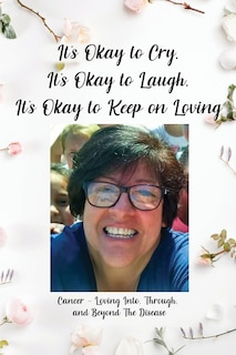 Front cover_It's Okay to Cry, It's Okay to Laugh, It's Okay to Keep on Loving