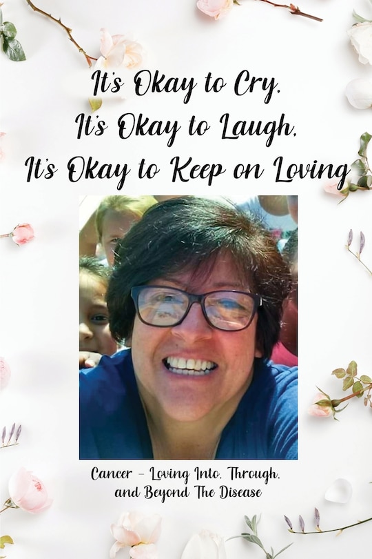 Front cover_It's Okay to Cry, It's Okay to Laugh, It's Okay to Keep on Loving
