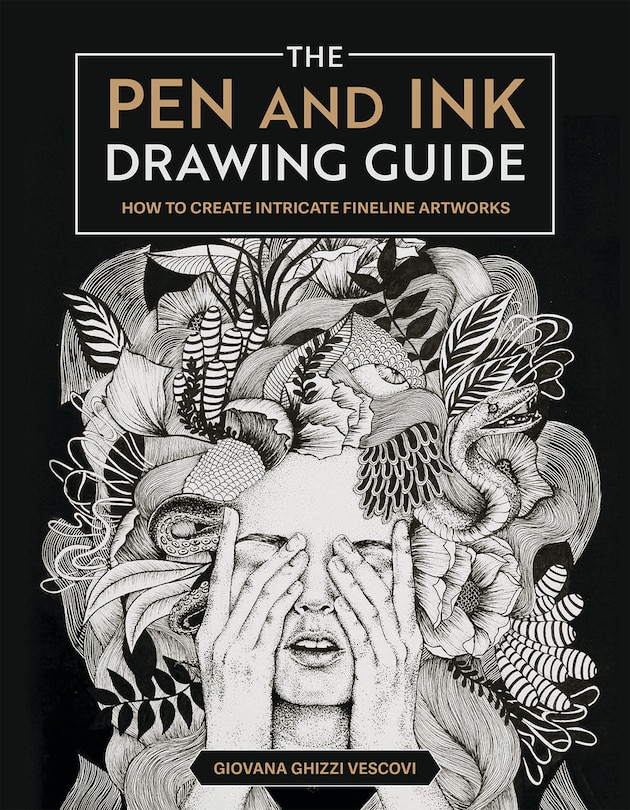 The Pen and Ink Drawing Guide: How To Create Intricate Fineline Artworks