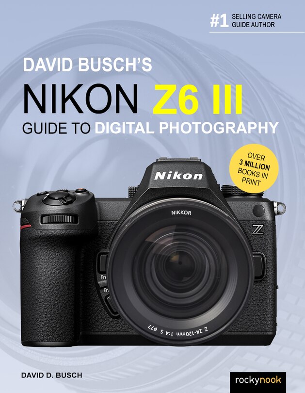 Couverture_David Busch's Nikon Z6 III Guide to Digital Photography