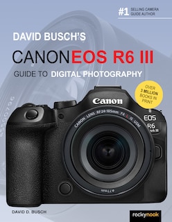 Couverture_David Busch's Canon EOS R6 III Guide to Digital Photography