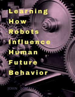 Couverture_Learning How Robots Influence Human Future Behavior