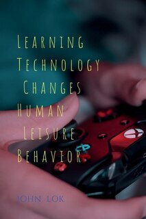 Front cover_Learning Technology Changes Human Leisure Behavior