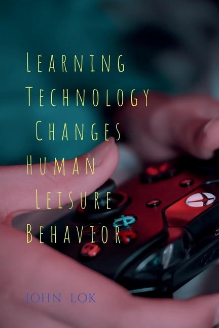 Front cover_Learning Technology Changes Human Leisure Behavior