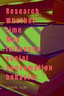 Front cover_Research Whether Time May Influence Social Consumption Behavior