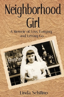 Neighborhood Girl: A Memoir of Loss, Longing, and Letting Go