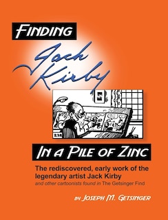 Front cover_Finding Jack Kirby in a Pile of Zinc
