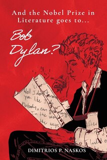 Front cover_And the Nobel Prize in Literature Goes to . . . Bob Dylan?