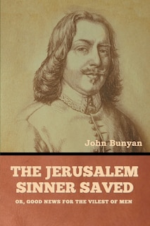 Front cover_The Jerusalem Sinner Saved; or, Good News for the Vilest of Men