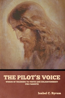 The Pilot's Voice: Words of Warning to Youth and Enlightenment for Parents