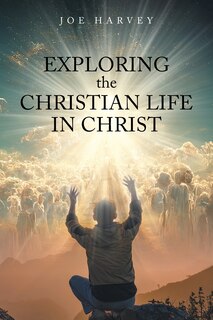 Front cover_Exploring the Christian Life in Christ