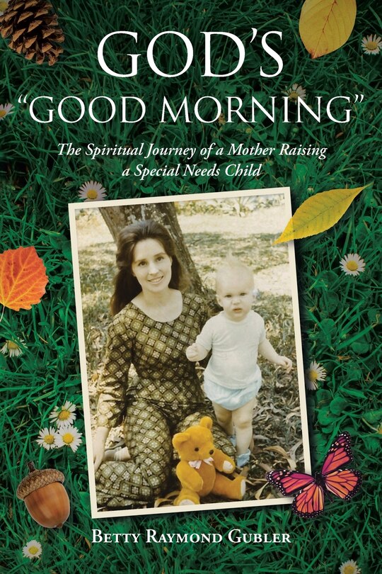 God's Good Morning: The Spiritual Journey of a Mother Raising a Special Needs Child