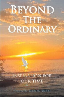 Beyond the Ordinary: Inspiration for Our Time