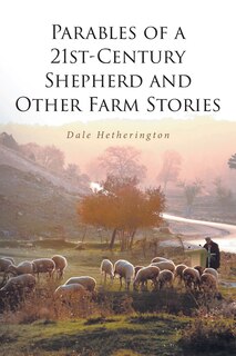 Front cover_Parables of a 21st-Century Shepherd and Other Farm Stories