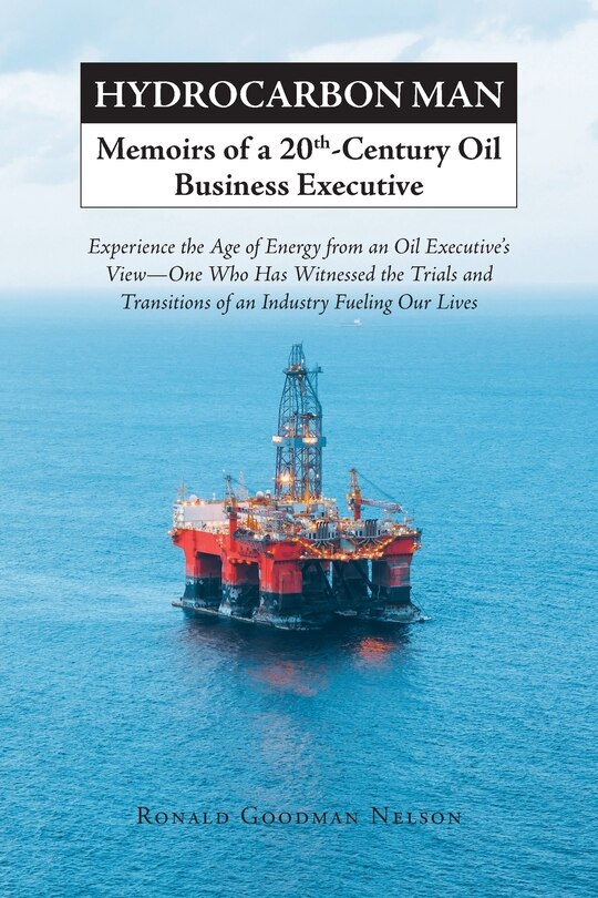 Front cover_Hydrocarbon Man Memoirs of a 20th-Century Oil Business Executive