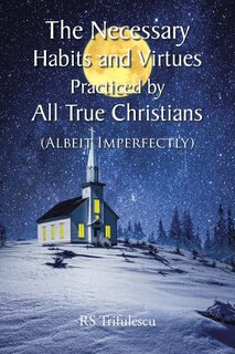 Front cover_The Necessary Habits and Virtues Practiced by All True Christians