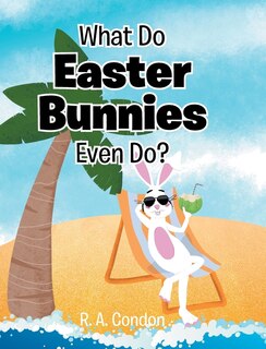 Front cover_What Do Easter Bunnies Even Do?