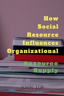 Front cover_How Social Resource Influences Organizational