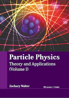 Front cover_Particle Physics: Theory and Applications (Volume I)