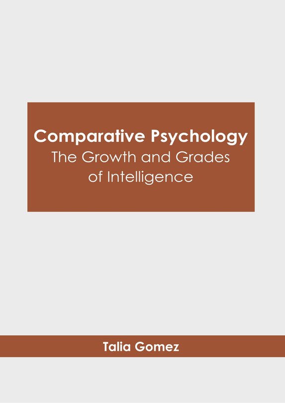 Front cover_Comparative Psychology: The Growth and Grades of Intelligence