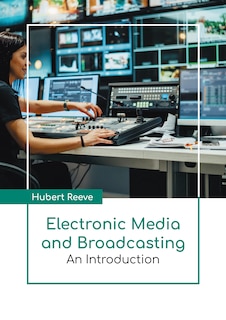 Front cover_Electronic Media and Broadcasting: An Introduction