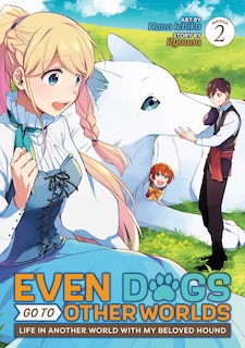 Front cover_Even Dogs Go to Other Worlds: Life in Another World with My Beloved Hound (Manga) Vol. 2
